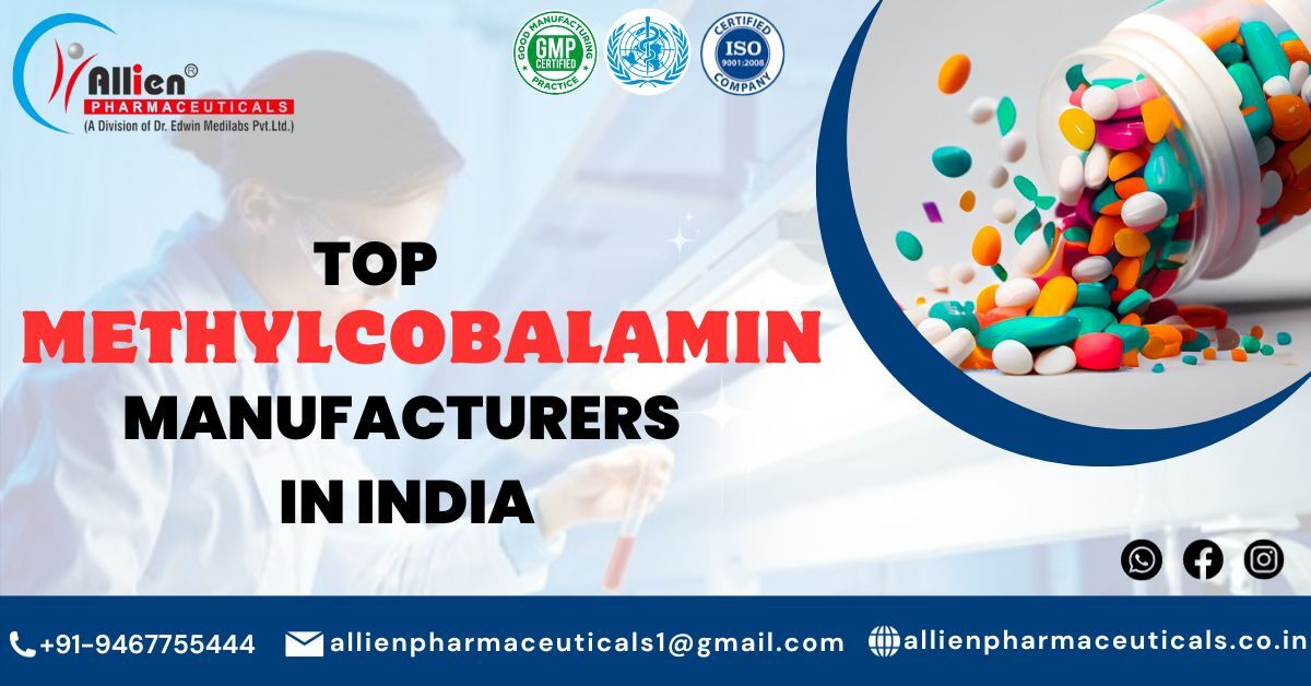 What Makes Allien Pharmaceuticals The Top Methylcobalamin Manufacturer in India? | Allien Pharmaceuticals